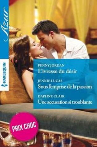 Cover of L'Ivresse Du Desir - Sous L'Emprise de la Passion - Une Accusation Si Troublante