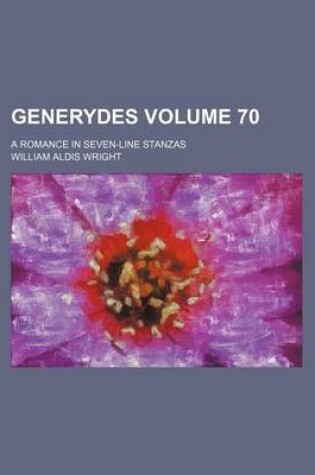 Cover of Generydes Volume 70; A Romance in Seven-Line Stanzas