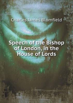 Book cover for Speech of the Bishop of London, in the House of Lords