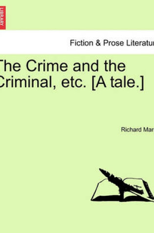 Cover of The Crime and the Criminal, Etc. [A Tale.]