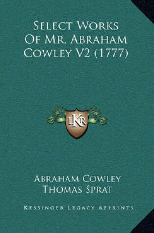 Cover of Select Works of Mr. Abraham Cowley V2 (1777)