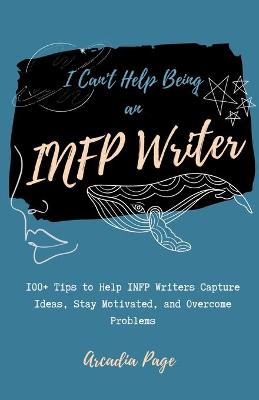 Book cover for I Can't Help Being an INFP Writer