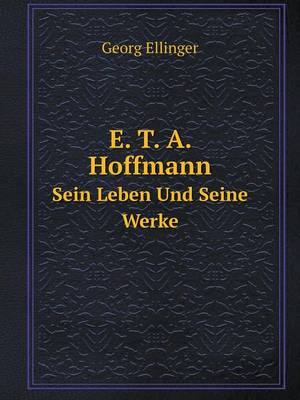 Book cover for E. T. A. Hoffmann Sein Leben Und Seine Werke