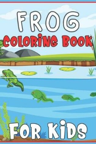 Cover of Frog Coloring Book for Kids