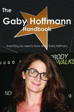 Cover of The Gaby Hoffmann Handbook - Everything You Need to Know about Gaby Hoffmann