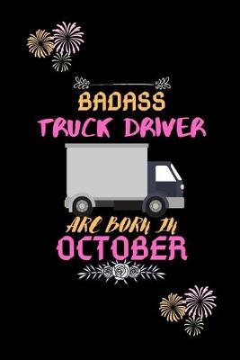 Book cover for Badass Truck Driver are born in October.