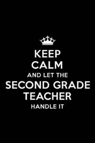 Cover of Keep Calm and let the Second Grade Teacher Handle it