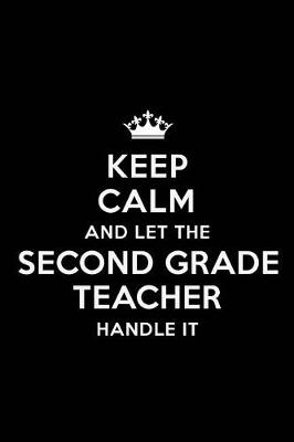 Book cover for Keep Calm and let the Second Grade Teacher Handle it