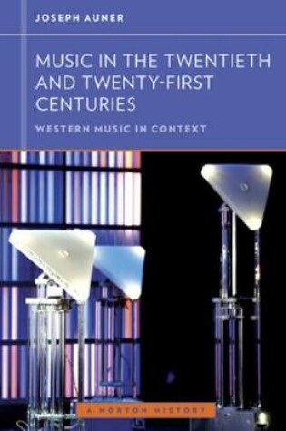 Cover of Music in the Twentieth and Twenty-First Centuries (Western Music in Context