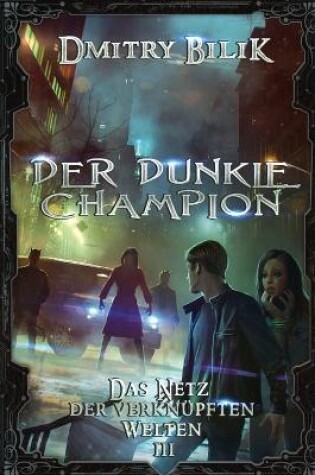 Cover of Der dunkle Champion (Das Netz der verknüpften Welten Buch 3)