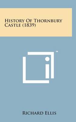 Book cover for History of Thornbury Castle (1839)