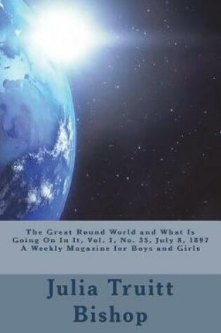 Cover of The Great Round World and What Is Going on in It, Vol. 1, No. 35, July 8, 1897 a Weekly Magazine for Boys and Girls
