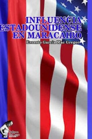 Cover of Influencia estadounidense en Maracaibo