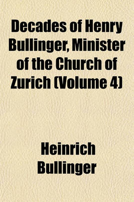 Book cover for Decades of Henry Bullinger, Minister of the Church of Zurich (Volume 4)