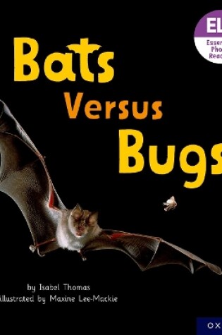 Cover of Essential Letters and Sounds: Essential Phonic Readers: Oxford Reading Level 3: Bats versus Bugs