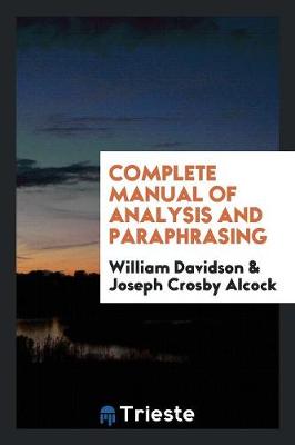 Book cover for Complete Manual of Analysis and Paraphrasing, by W. Davidson and J.C. Alcock