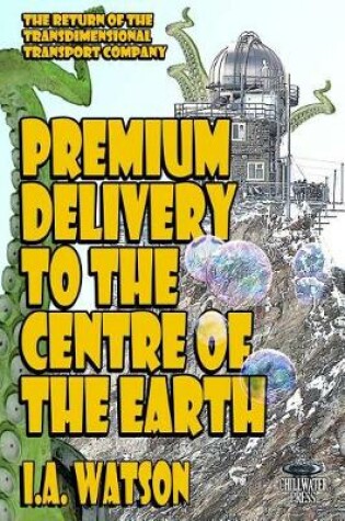 Cover of Premium Delivery To The Centre Of The Earth