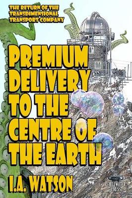 Book cover for Premium Delivery To The Centre Of The Earth