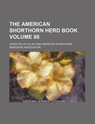 Book cover for The American Shorthorn Herd Book Volume 88