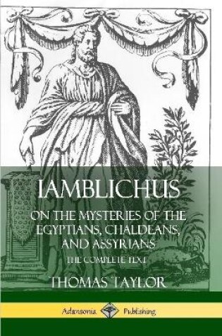 Cover of Iamblichus on the Mysteries of the Egyptians, Chaldeans, and Assyrians: The Complete Text