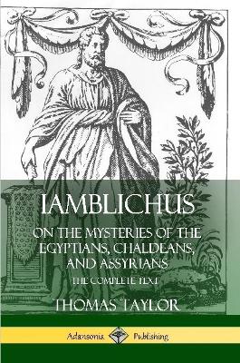 Book cover for Iamblichus on the Mysteries of the Egyptians, Chaldeans, and Assyrians: The Complete Text