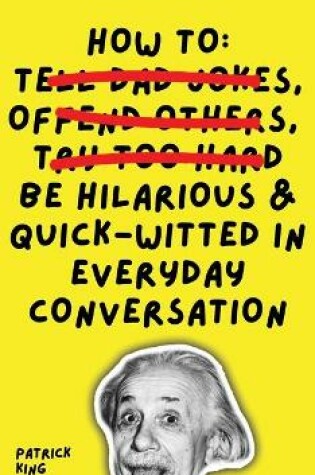 Cover of How To Be Hilarious and Quick-Witted in Everyday Conversation