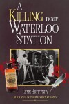 Book cover for A Killing near Waterloo Station