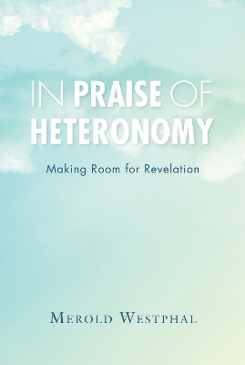 Book cover for In Praise of Heteronomy