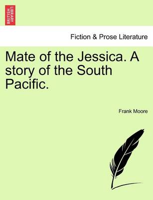 Book cover for Mate of the Jessica. a Story of the South Pacific.
