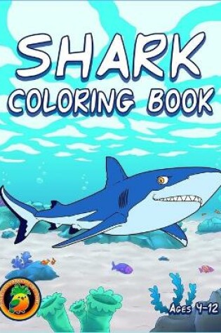 Cover of Shark Coloring Book Ages 4-12