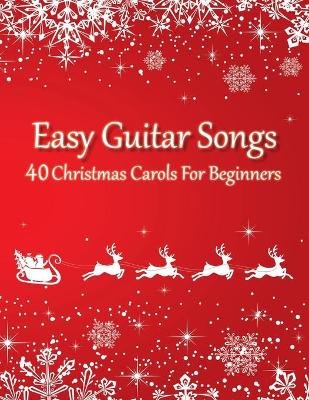 Book cover for Easy Guitar Songs - 40 Christmas Carols For Beginners