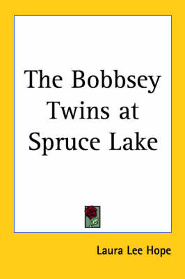 Book cover for The Bobbsey Twins at Spruce Lake