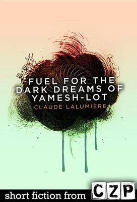 Book cover for Fuel for the Dark Dreams of Yamesh-Lot