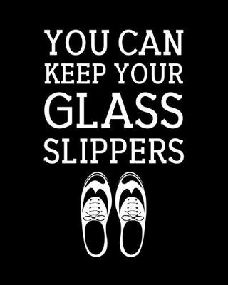 Cover of You Can Keep Your Glass Slippers