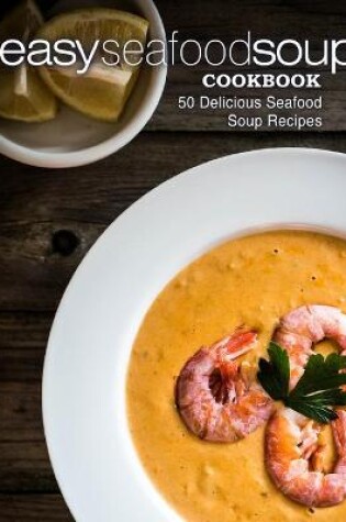 Cover of Easy Seafood Soup Cookbook