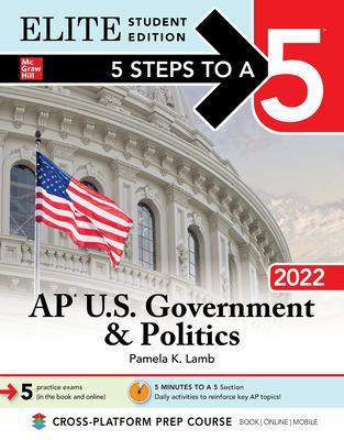 Book cover for 5 Steps to a 5: AP U.S. Government & Politics 2022 Elite Student Edition