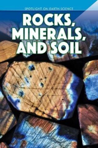 Cover of Rocks, Minerals, and Soil