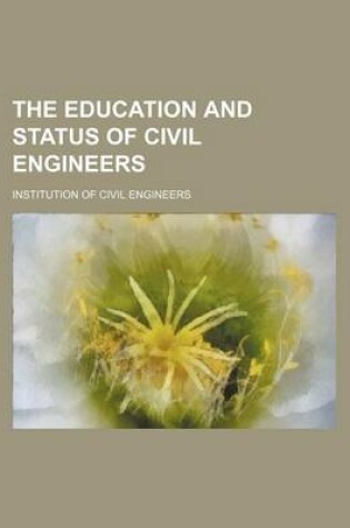 Cover of The Education and Status of Civil Engineers