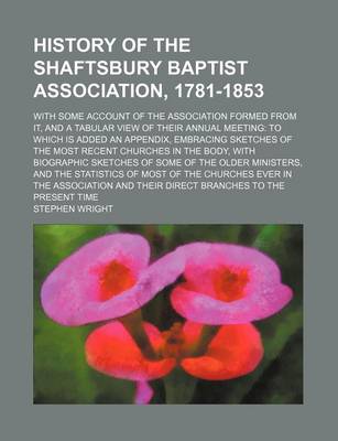 Book cover for History of the Shaftsbury Baptist Association, 1781-1853; With Some Account of the Association Formed from It, and a Tabular View of Their Annual Meeting