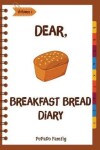 Book cover for Dear, Breakfast Bread Diary