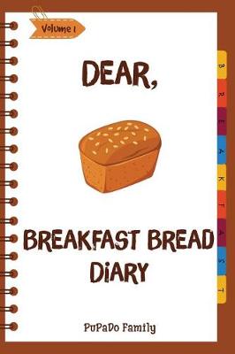 Book cover for Dear, Breakfast Bread Diary