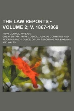 Cover of The Law Reports (Volume 2; V. 1867-1869); Privy Council Appeals