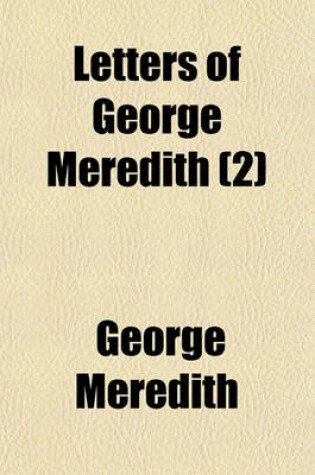 Cover of Letters of George Meredith (Volume 2); 1882-1909