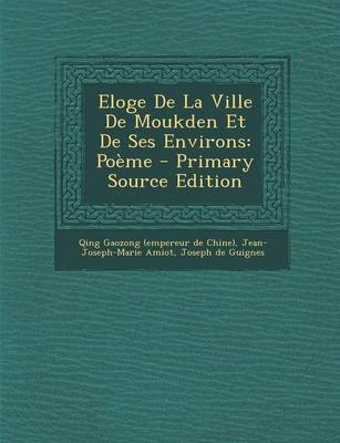 Book cover for Eloge De La Ville De Moukden Et De Ses Environs