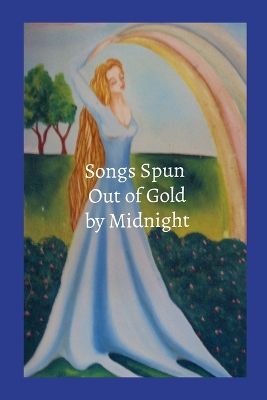 Book cover for Songs Spun out of Gold by Midnight