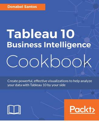 Book cover for Tableau 10 Business Intelligence Cookbook