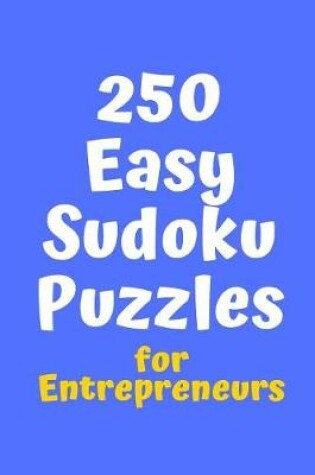 Cover of 250 Easy Sudoku Puzzles for Entrepreneurs