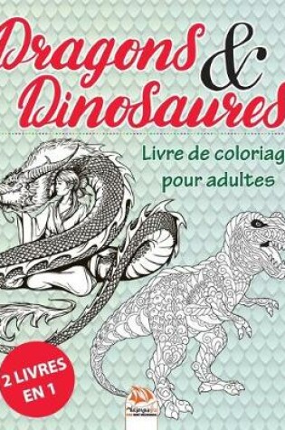 Cover of Dragons & Dinosaures - 2 livres en 1