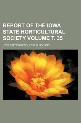 Cover of Report of the Iowa State Horticultural Society Volume . 35