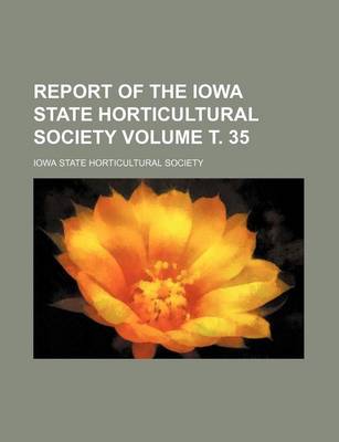 Book cover for Report of the Iowa State Horticultural Society Volume . 35